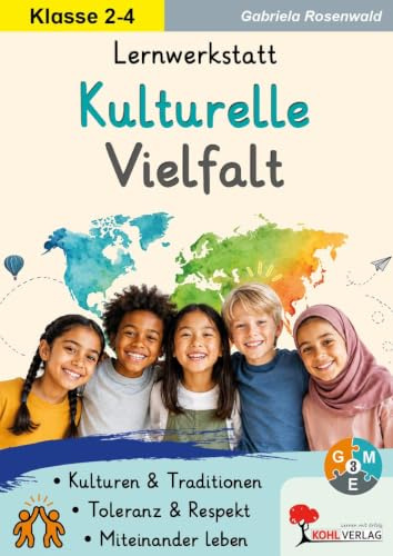 Lernwerkstatt Viele Kulturen eine Welt Sachunterricht Grundschule Klasse 2 3 4 fächerübergreifend | Kontinente Weltreligionen Hochkulturen Bräuche ... Kopiervorlagen zum Einsatz im 2.-4. Schuljahr