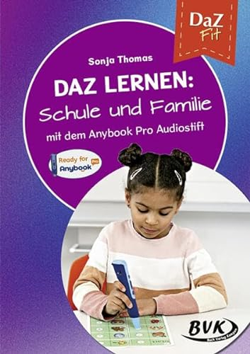 DaZ lernen: Schule und Familie: mit dem Anybook Pro Audiostift | DaZ-Unterricht neu gedacht (DaZ lernen mit dem Anybook Pro Audiostift, Band 1)