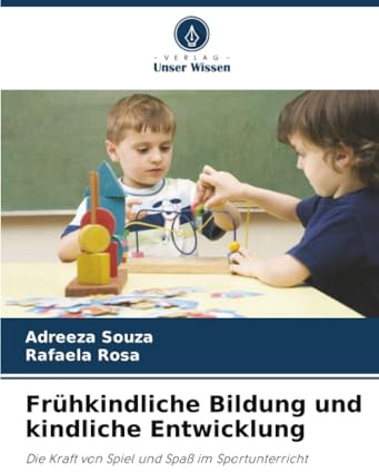Frühkindliche Bildung und kindliche Entwicklung: Die Kraft von Spiel und Spaß im Sportunterricht