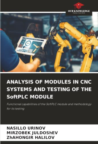 ANALYSIS OF MODULES IN CNC SYSTEMS AND TESTING OF THE SoftPLC MODULE: Functional capabilities of the SoftPLC module and methodology for its testing