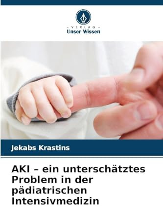 AKI - ein unterschätztes Problem in der pädiatrischen Intensivmedizin