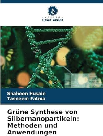 Grüne Synthese von Silbernanopartikeln: Methoden und Anwendungen