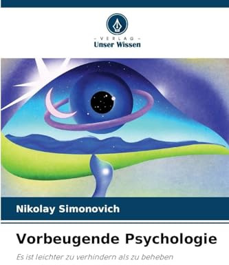 Vorbeugende Psychologie: Es ist leichter zu verhindern als zu beheben