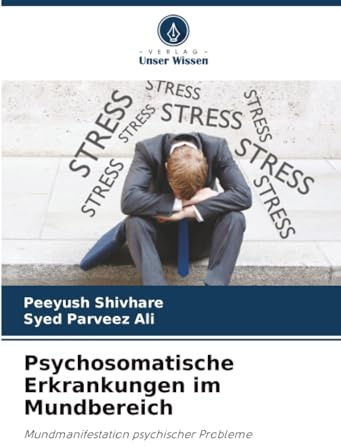 Psychosomatische Erkrankungen im Mundbereich: Mundmanifestation psychischer Probleme