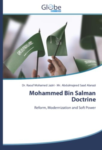 Mohammed Bin Salman Doctrine: Reform, Modernization and Soft Power