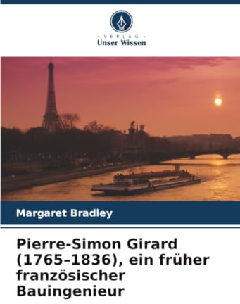 Pierre-Simon Girard (1765-1836), ein früher französischer Bauingenieur: DE