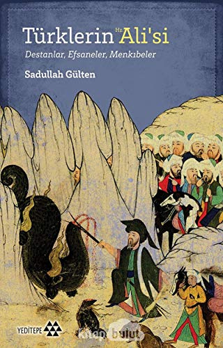 Türklerin Hz. Ali'si: Destanlar, Efsaneler, Menkıbeler