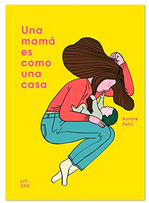 Una mamá es como una casa (Álbum ilustrado)