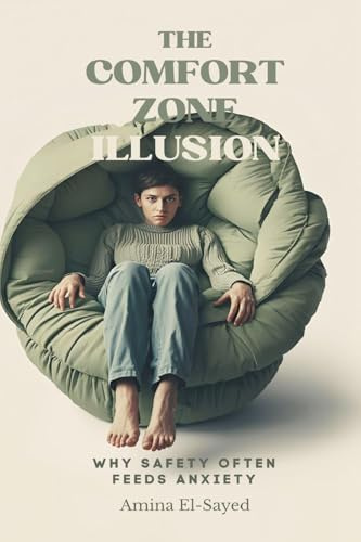 The Comfort Zone Illusion: Why Safety Often Feeds Anxiety