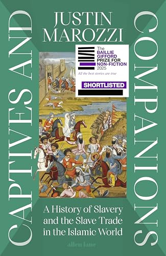Captives and Companions: A History of Slavery and the Slave Trade in the Islamic World