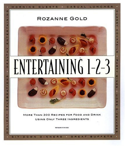 Entertaining 1-2-3: More Than 300 Recipes for Food and Drink Using Only 3 Ingredients