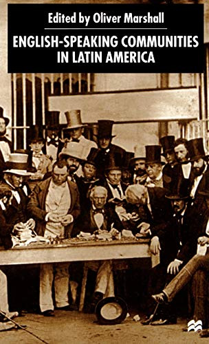 English-Speaking Communities in Latin America Since Independence (Institute of Latin American Studies)