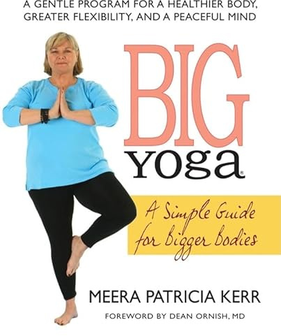 Big Yoga: A Simple Guide for Bigger Bodies
