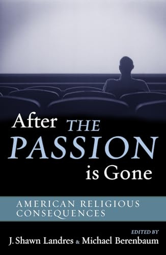 After The Passion Is Gone: American Religious Consequences