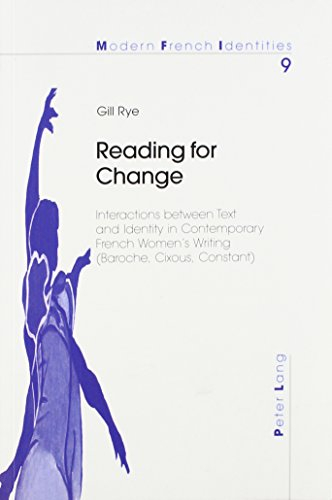 Reading for Change: Interactions Between Text and Identity in Contemporary French Women's Writing (Baroche, Cixous, Constant) (Europaische Hochschulschriften. Reihe XXIII, Theologie)