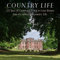 Country Life: 125 Years of Countryside Living in Great Britain from the Archives of Country Life