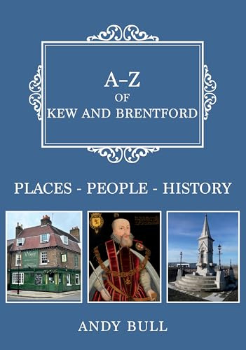 A-Z of Kew and Brentford: Places-People-History