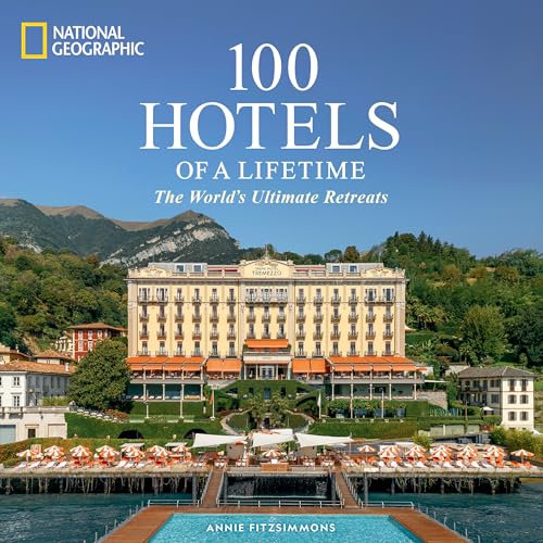 100 Hotels of a Lifetime: The World's Ultimate Retreats (100 of a Lifetime)