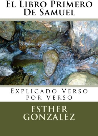 El Libro Primero De Samuel: Explicado Verso por Verso