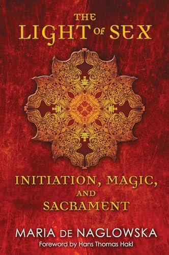 The Light of Sex: Initiation, Magic, and Sacrament