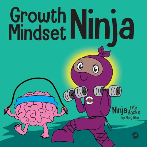 Growth Mindset Ninja: A Children's Book About the Power of Yet: 36 (Ninja Life Hacks)