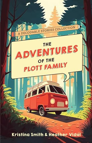 The Adventures of the Plott Family: A Decodable Stories Collection: 6 Chaptered Stories for Practicing Phonics Skills and Strengthening Reading ... (Reading Tools for Kids with Dyslexia)