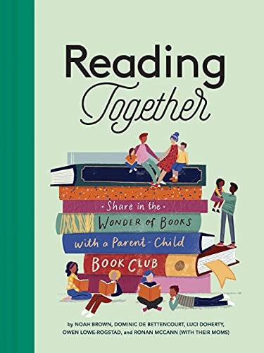 Reading Together: Share in the Wonder of Books with a Parent-Child Book Club