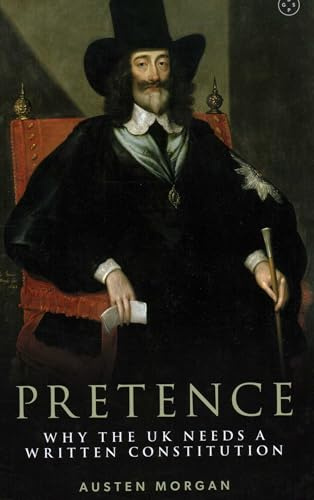 Pretence: Why The UK Needs A Written Constitution