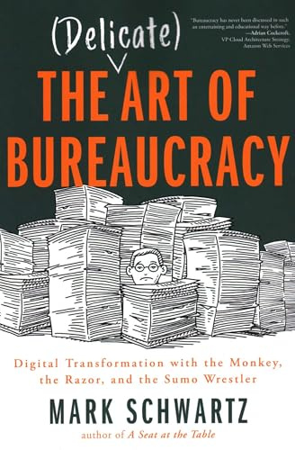 The Delicate Art of Bureaucracy: Digital Transformation With the Monkey, the Razor, and the Sumo Wrestler