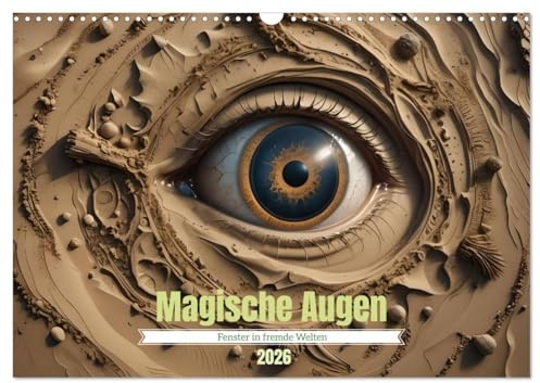 Magische Augen (Wandkalender 2026 DIN A3 quer), CALVENDO Monatskalender: Tauchen Sie ein in Augen als Fenster in fremde Welten (CALVENDO Kunst)