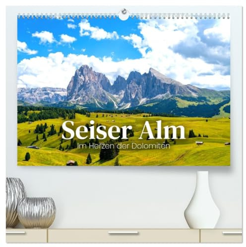 Seiser Alm - Im Herzen der Dolomiten. (hochwertiger Premium Wandkalender 2026 DIN A2 quer), Kunstdruck in Hochglanz: Unverkennbare Aussicht. (CALVENDO Natur)