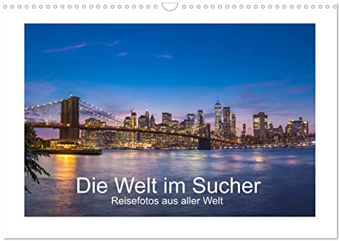 Die Welt im Sucher (Wandkalender 2026 DIN A3 quer), CALVENDO Monatskalender: Reisefotos aus aller Welt (CALVENDO Orte)