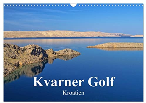 Kvarner Golf - Kroatien (Wandkalender 2026 DIN A3 quer), CALVENDO Monatskalender: Dieser Kalender zeigt die Schönheiten der Inselwelt des Kvarner Golfes in Kroatien. (CALVENDO Orte)