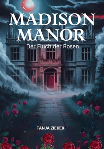 Madison Manor: Der Fluch der Rosen