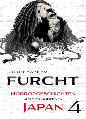Furcht: Horrorgeschichten aus dem modernen Japan 04: Die Storys in diesem Manga lassen dir das Blut in den Adern gefrieren
