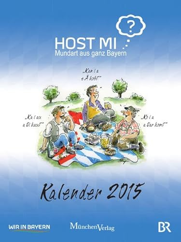 Host mi? - Mundart aus ganz Bayern - Wandkalender 2015