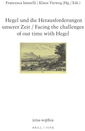 Hegel und die Herausforderungen unserer Zeit / Facing the challenges of our time with Hegel (jena-sophia. Studien und Editionen zum deutschen Idealismus und zur Frühromantik)