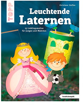 Leuchtende Laternen (kreativ.kompakt.): 23 Lieblingsmotive für Jungen und Mädchen