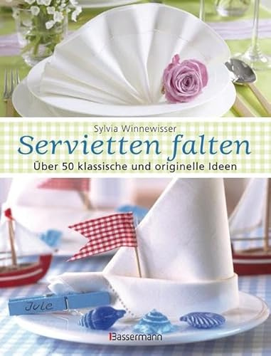 Servietten falten: Über 50 klassische und originelle Ideen