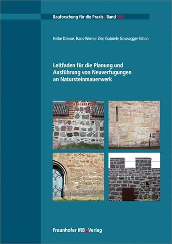 Leitfaden für die Planung und Ausführung von Neuverfugungen an Natursteinmauerwerk (Bauforschung für die Praxis)