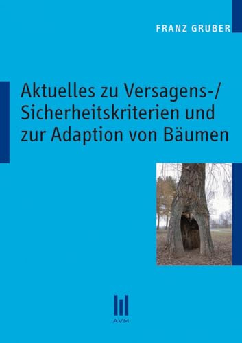 Aktuelles zu Versagens-/Sicherheitskriterien und zur Adaption von Bäumen