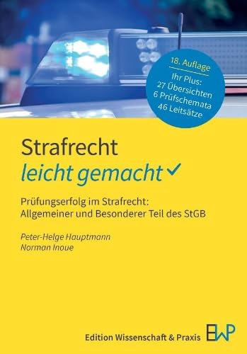 Strafrecht – leicht gemacht: Prüfungserfolg im Strafrecht: Allgemeiner und Besonderer Teil des StGB (GELBE SERIE – leicht gemacht)