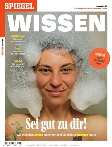 Sei gut zu dir!: SPIEGEL WISSEN