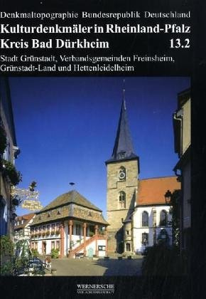 Kreis Bad Dürkheim: Stadt Grünstadt, Verbandsgemeinden Freinsheim, Grünstadt-Land, Hettenleidelheim (Denkmaltopographie Bundesrepublik Deutschland)