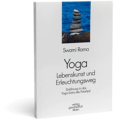 Yoga - Lebenskunst und Erleuchtungsweg: Einführung in das Yoga-Sutra des Patanjali