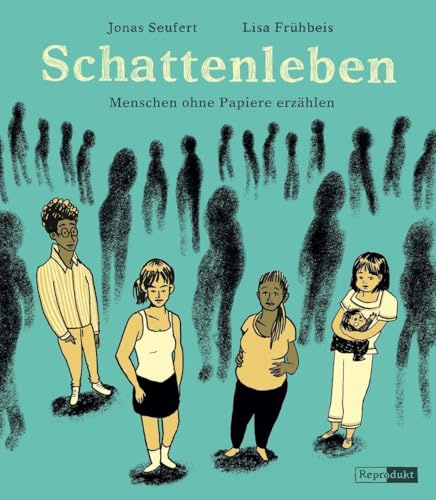 Schattenleben: Menschen ohne Papiere erzählen