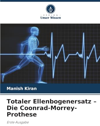 Totaler Ellenbogenersatz – Die Coonrad-Morrey-Prothese: Erste Ausgabe
