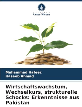 Wirtschaftswachstum, Wechselkurs, strukturelle Schocks: Erkenntnisse aus Pakistan: DE