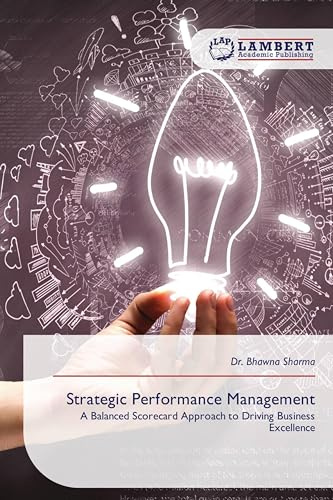 Strategic Performance Management: A Balanced Scorecard Approach to Driving Business Excellence