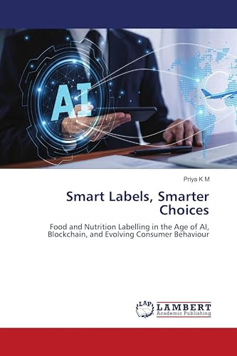 Smart Labels, Smarter Choices: Food and Nutrition Labelling in the Age of AI, Blockchain, and Evolving Consumer Behaviour